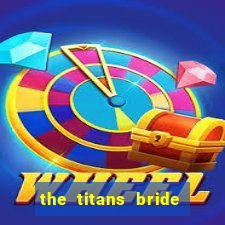 the titans bride cap 1